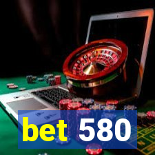 bet 580